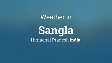 accuweather sangla|Sangla, Himachal Pradesh Weather.